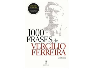 1000 FRASES DE VERGÍLIO FERREIRA - ORGANIZAÇÃO DE LUÍS NEVES - QUETZAL