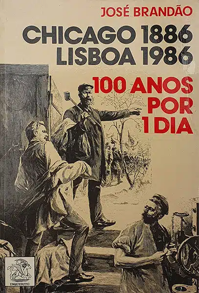 Chicago 1886, Lisboa 1986 – 100 anos por 1 dia de: José Brandão