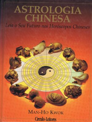 ASTROLOGIA CHINESA - LEIA O SEU FUTURO NOS HORÓSCOPOS CHINESES