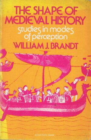 THE SHAPE OF MEDIEVAL HISTORY ( STUDIES IN MODES OF PERCEPTION )