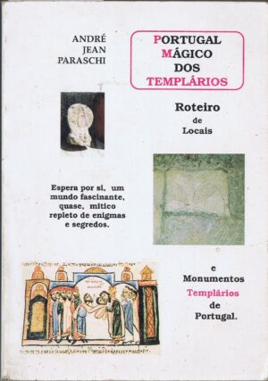 PORTUGAL MÁGICO DOS TEMPLÁRIOS ROTEIRO DE LOCAIS E MONUMENTOS TEMPLÁRIOS DE PORTUGAL