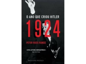 1924 O ANO QUE CRIOU HITLER - PETER ROSS RANGE