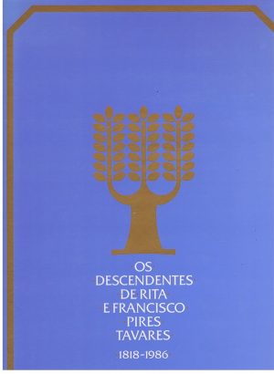 Os descendentes de Rita e Francisco Pires Tavares, 1818-1986