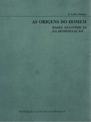 As origens do homem : bases anatómicas da hominização