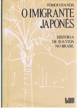 O Imigrante Japonês história de sua vida no Brasil