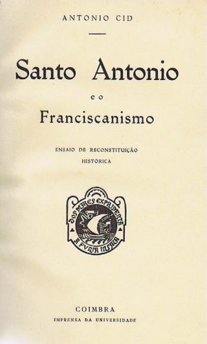 Santo António e o franciscanismo : ensaio de reconstituição histórica