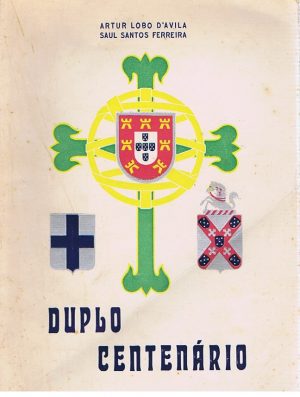 Duplo centenário : o renascimento de Portugal, três comemorações 1140-1640-1940