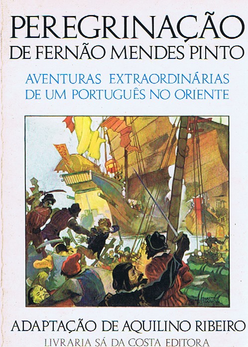 PEREGRINAÇÃO DE FERNÃO MENDES PINTO : AVENTURAS EXTRAORDINÁRIAS DE UM PORTUGUÊS NO ORIENTE