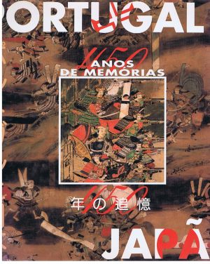 PORTUGAL, JAPÃO : 450 ANOS DE MEMÓRIAS