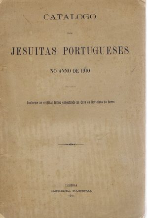 CATÁLOGO DOS JESUÍTAS PORTUGUESES NO ANNO DE 1910 (Companhia de Jesus. Província Po)