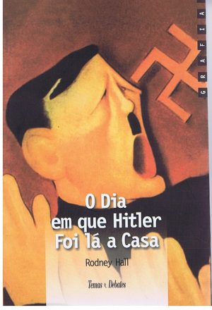 O DIA EM QUE HITLER FOI LÁ A CASA