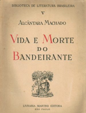 VIDA E MORTE DO BANDEIRANTE