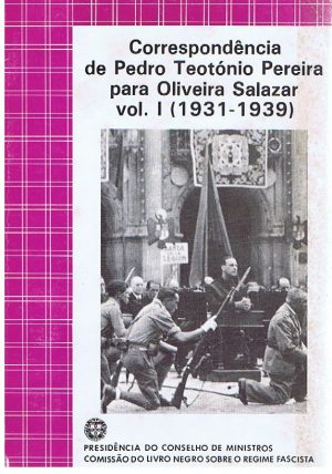 CORRESPONDÊNCIA DE PEDRO TEOTÓNIO PEREIRA PARA OLIVEIRA SALAZAR
