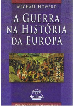 A GUERRA NA HISTÓRIA DA EUROPA