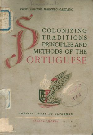 COLONIZING TRADITIONS, PRINCIPLES AND METHODS OF THE PORTUGUESE