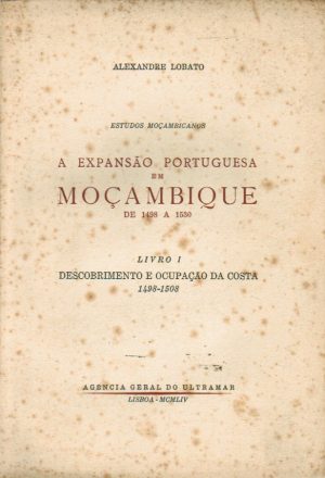 A EXPANSÃO PORTUGUESA EM MOÇAMBIQUE DE 1498 A 1530 -VOLUMES I e II