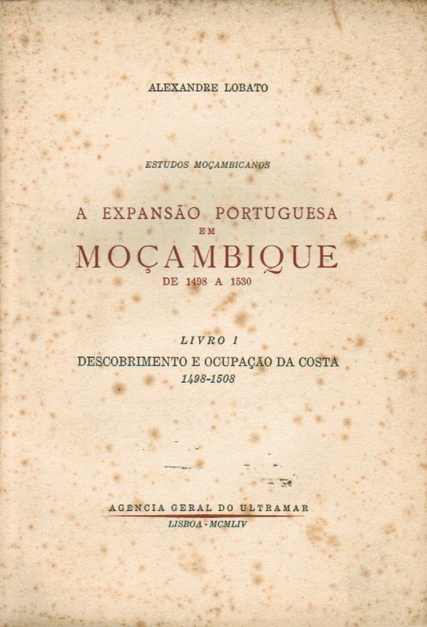 A EXPANSÃO PORTUGUESA EM MOÇAMBIQUE DE 1498 A 1530 -VOLUMES I e II