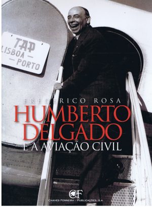 HUMBERTO DELGADO E A AVIAÇÃO CIVIL (Frederico Rosa)
