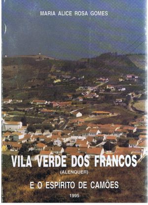 VILA VERDE DOS FRANCOS (ALENQUER) E O ESPÍRITO DE CAMÕES (MARIA ALICE ROSA GOMES)