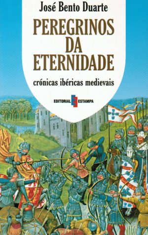 PEREGRINOS DA ETERNIDADE : CRÓNICAS IBÉRICAS MEDIEVAIS