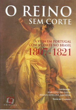 A VIDA EM PORTUGAL COM A CORTE NO BRASIL 1807-1821