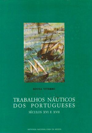 TRABALHOS NÁUTICOS DOS PORTUGUESES : SÉCULOS XVI E XVII
