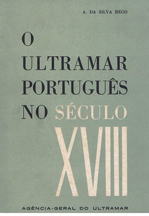 O ULTRAMAR PORTUGUÊS NO SÉCULO XVIII : 1700-1833