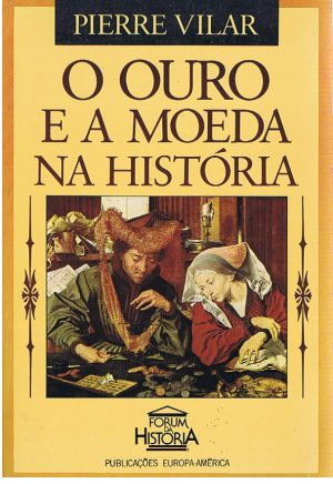 O OURO E A MOEDA NA HISTÓRIA