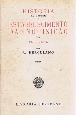 HISTORIA DA ORIGEM E ESTABELECIMENTO DA INQUISIÇÃO EM PORTUGAL