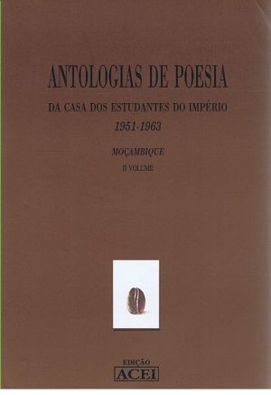 ANTOLOGIAS DE POESIA DA CASA DOS ESTUDANTES DO IMPÉRIO, 1951-1963