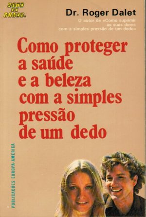 COMO PROTEGER A SAÚDE E A BELEZA COM A SIMPLES PRESSÃO DE UM DEDO