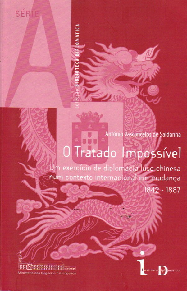 O TRATADO IMPOSSÍVEL : UM EXERCÍCIO DE DIPLOMACIA LUSO-CHINESA NUM CONTEXTO INTERNACIONAL EM MUDANÇA, 1842-1887