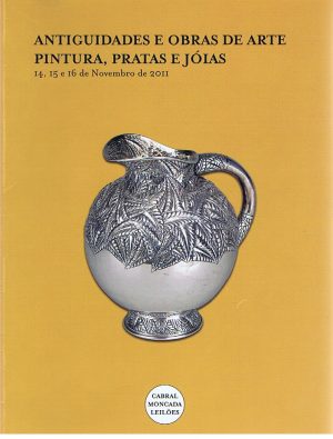 CATÁLOGO DE ANTIGUIDADES E OBRAS DE ARTE, PINTURA, PRATAS E JÓIAS 14, 15 e 16 NOVEMBRO DE 2011