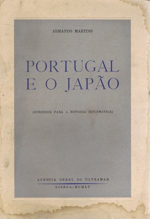 PORTUGAL E O JAPÃO : SUBSÍDIOS PARA A HISTÓRIA DIPLOMÁTICA