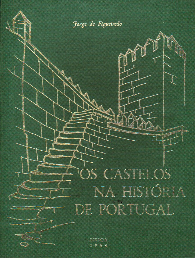 OS CASTELOS NA HISTÓRIA DE PORTUGAL (JORGE DE FIGUEIREDO)