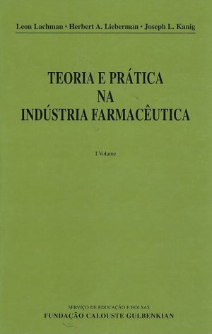TEORIA E PRÁTICA NA INDÚSTRIA FARMACÊUTICA - 1º VOLUME