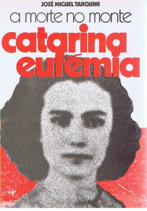 A MORTE NO MONTE : CATARINA EUFÉMIA