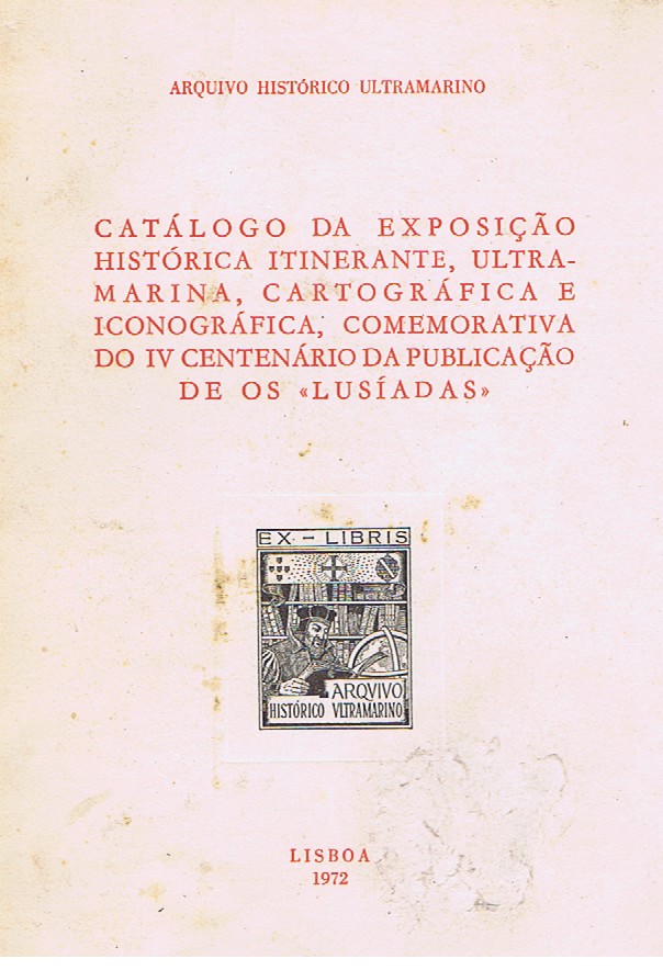 CATÁLOGO DA EXPOSIÇÃO HISTÓRICA ITINERANTE, ULTRAMARINA, CARTOGRÁFICA E ICONOGRÁFICA, COMEMORATIVA DO IV CENTENÁRIO DA PUBLICAÇÃO DE OS "LUSIADAS"