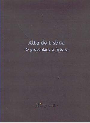 ALTA DE LISBOA O PRESENTE E O FUTURO