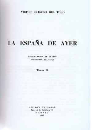 LA ESPAÑA DE AYER : RECOPILACIÓN DE TEXTOS HISTORICO - POLITICOS