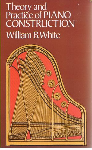 THEORY AND PRACTICE OF PIANO CONSTRUCTION