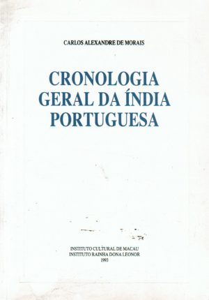 CRONOLOGIA GERAL DA ÍNDIA PORTUGUESA