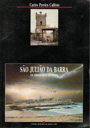 SÃO JULIÃO DA BARRA : OS PRIMEIROS 100 ANOS (Carlos Pereira Callixto)