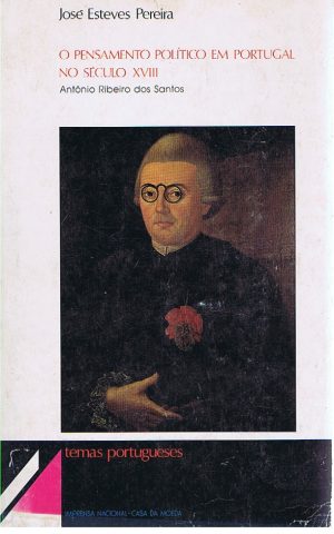 O PENSAMENTO POLÍTICO EM PORTUGAL NO SÉCULO XVIII (António Ribeiro)