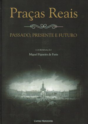 PRAÇAS REAIS : PASSADO, PRESENTE E FUTURO