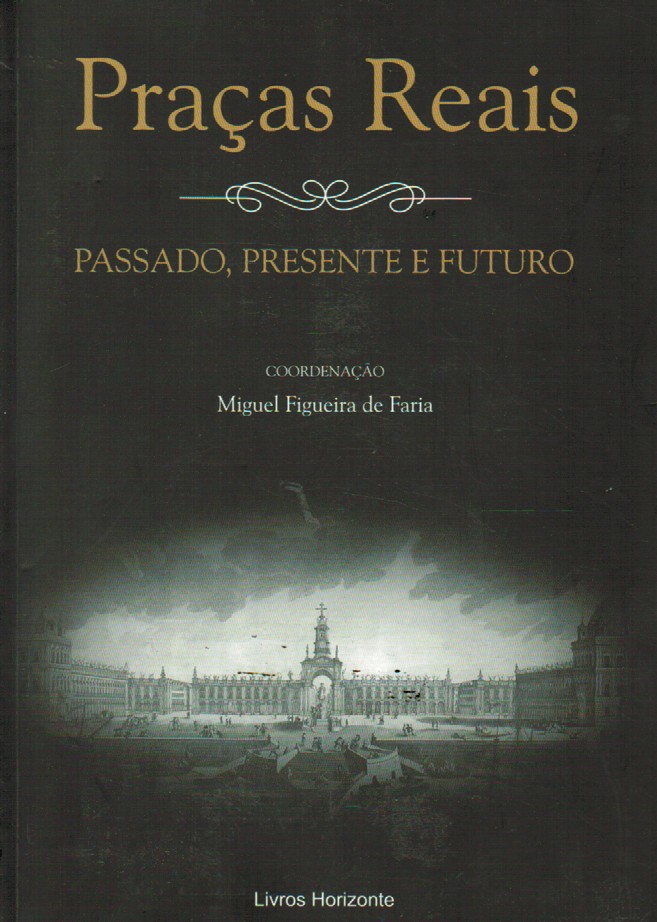 PRAÇAS REAIS : PASSADO, PRESENTE E FUTURO