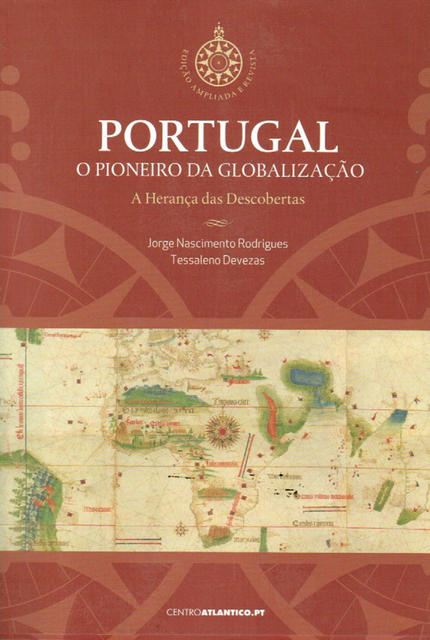 PORTUGAL : O PIONEIRO DA GLOBALIZAÇÃO : A HERANÇA DAS DESCOBERTAS