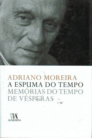 A ESPUMA DO TEMPO : MEMÓRIAS DO TEMPO DE VÉSPERAS