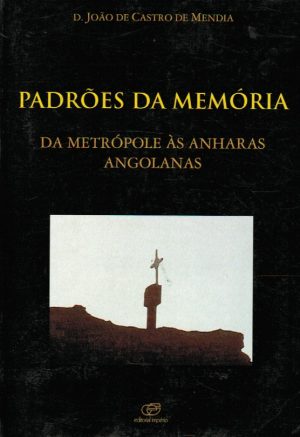 PADRÕES DA MEMÓRIA : DA METRÓPOLE ÀS ANHARAS ANGOLANAS