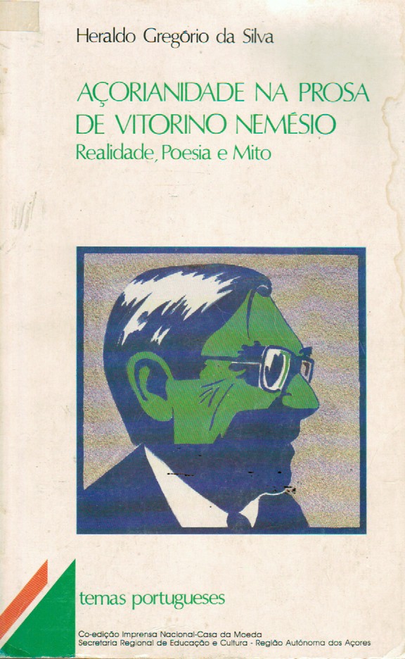 AÇORIANIDADE NA PROSA DE VITORINO NEMÉSIO : REALIDADE, POESIA, E MITO